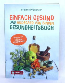 Einfach gesund-Das Hildegard von Bingen Gesundheitsbuch